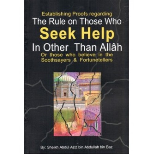The Rule on Those Who Seek Help in Other Than Allaah